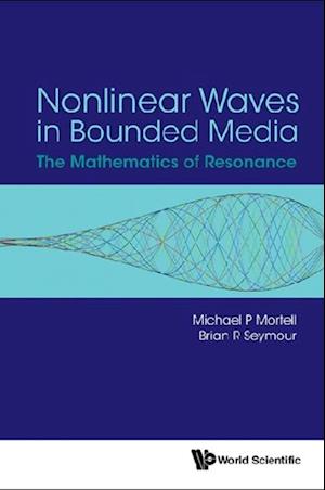 Nonlinear Waves In Bounded Media: The Mathematics Of Resonance