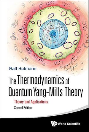 Thermodynamics Of Quantum Yang-mills Theory, The: Theory And Applications