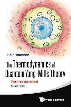 Thermodynamics Of Quantum Yang-mills Theory, The: Theory And Applications