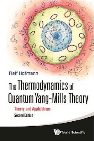 Thermodynamics Of Quantum Yang-mills Theory, The: Theory And Applications (Second Edition)