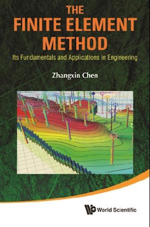 Finite Element Method, The: Its Fundamentals And Applications In Engineering