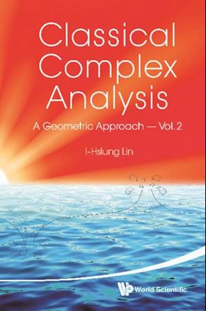 Classical Complex Analysis: A Geometric Approach (Volume 2)