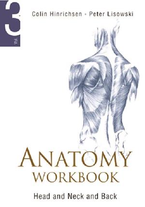 Anatomy Workbook - Volume 3: Head, Neck And Back