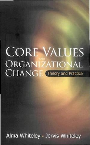 Core Values And Organizational Change: Theory And Practice