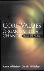 Core Values And Organizational Change: Theory And Practice