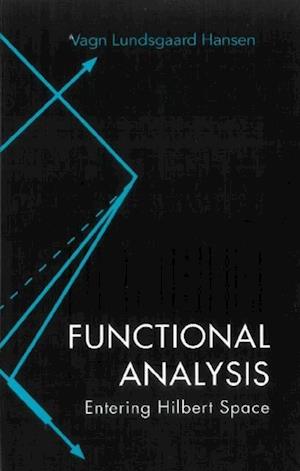 Functional Analysis: Entering Hilbert Space