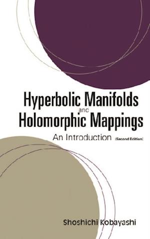 Hyperbolic Manifolds And Holomorphic Mappings: An Introduction (Second Edition)