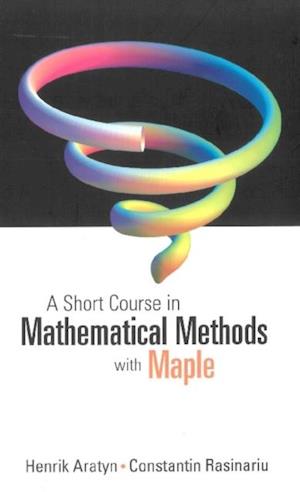 Short Course In Mathematical Methods With Maple, A