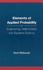 Elements Of Applied Probability For Engineering, Mathematics And Systems Science