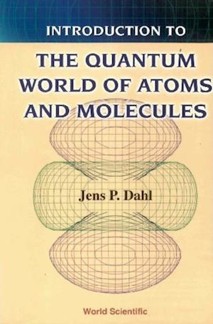 Introduction To The Quantum World Of Atoms And Molecules