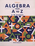 Algebra From A To Z - Volume 4