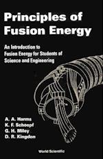 Principles Of Fusion Energy: An Introduction To Fusion Energy For Students Of Science And Engineering