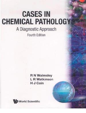 Cases In Chemical Pathology: A Diagnostic Approach (Fourth Edition)