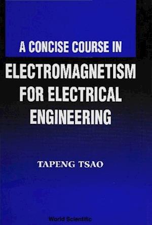 Concise Course In Electromagnetism For Electrical Engineering, A