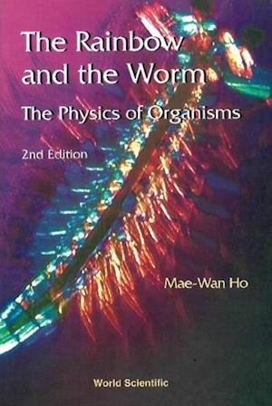 Rainbow And The Worm, The: The Physics Of Organisms (2nd Edition)