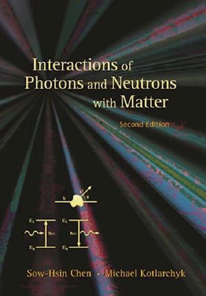 Interactions Of Photons And Neutrons With Matter (2nd Edition)