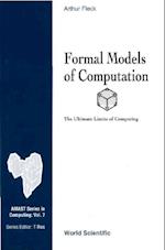 Formal Models Of Computation: The Ultimate Limits Of Computing