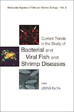 Current Trends In The Study Of Bacterial And Viral Fish And Shrimp Diseases