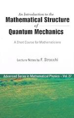 Introduction To The Mathematical Structure Of Quantum Mechanics, An: A Short Course For Mathematicians