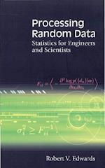 Processing Random Data: Statistics For Engineers And Scientists