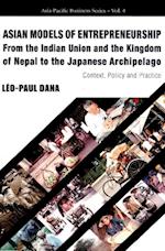 Asian Models Of Entrepreneurship -- From The Indian Union And The Kingdom Of Nepal To The Japanese Archipelago: Context, Policy And Practice