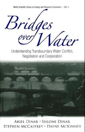 Bridges Over Water: Understanding Transboundary Water Conflict, Negotiation And Cooperation