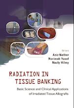 Radiation In Tissue Banking: Basic Science And Clinical Applications Of Irradiated Tissue Allografts
