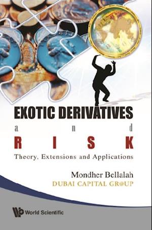 Exotic Derivatives And Risk: Theory, Extensions And Applications