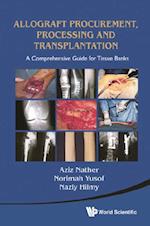 Allograft Procurement, Processing And Transplantation: A Comprehensive Guide For Tissue Banks