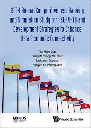 2014 Annual Competitiveness Ranking And Simulation Study For Asean-10 And Development Strategies To Enhance Asia Economic Connectivity