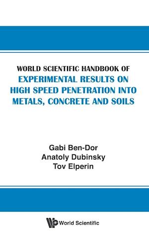World Scientific Handbook Of Experimental Results On High Speed Penetration Into Metals, Concrete And Soils