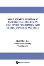 World Scientific Handbook Of Experimental Results On High Speed Penetration Into Metals, Concrete And Soils