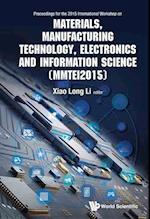 Materials, Manufacturing Technology, Electronics And Information Science - Proceedings Of The 2015 International Workshop (Mmtei2015)