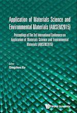 Application Of Materials Science And Environmental Materials - Proceedings Of The 3rd International Conference (Amsem2015)