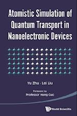 Atomistic Simulation Of Quantum Transport In Nanoelectronic Devices (With Cd-rom)