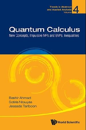 Quantum Calculus: New Concepts, Impulsive Ivps And Bvps, Inequalities