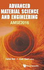 Advanced Material Science And Engineering - Proceedings Of The 2016 International Conference (Amse2016)