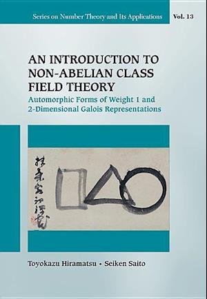 Introduction To Non-abelian Class Field Theory, An: Automorphic Forms Of Weight 1 And 2-dimensional Galois Representations