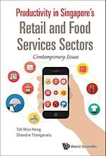 Productivity In Singapore's Retail And Food Services Sectors: Contemporary Issues