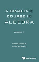 Graduate Course In Algebra, A - Volume 1