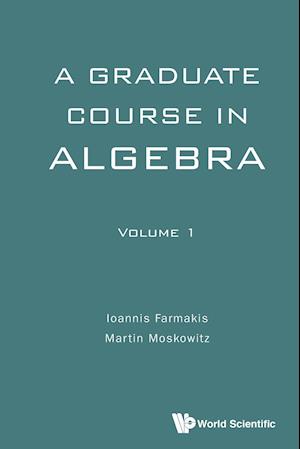 Graduate Course In Algebra, A - Volume 1