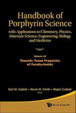 Handbook Of Porphyrin Science: With Applications To Chemistry, Physics, Materials Science, Engineering, Biology And Medicine - Volume 42: Towards Tuned Properties Of Porphyrinoids