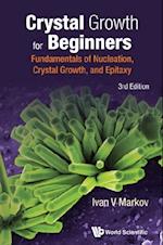 Crystal Growth For Beginners: Fundamentals Of Nucleation, Crystal Growth And Epitaxy (Third Edition)