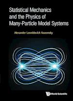 Statistical Mechanics And The Physics Of Many-particle Model Systems