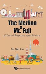 Merlion And Mt. Fuji, The: 50 Years Of Singapore-japan Relations