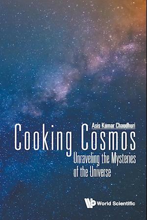 Cooking Cosmos: Unraveling The Mysteries Of The Universe