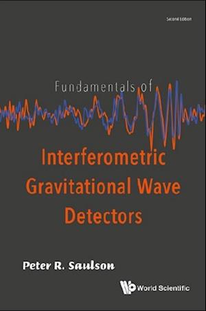 Fundamentals Of Interferometric Gravitational Wave Detectors (Second Edition)