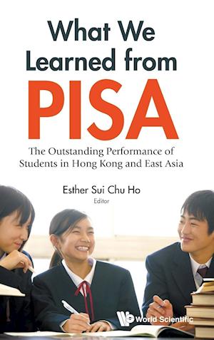 What We Learned From Pisa: The Outstanding Performance Of Students In Hong Kong And East Asia