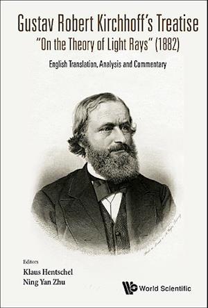 Gustav Robert Kirchhoff's Treatise "on the Theory of Light Rays" (1882): English Translation, Analysis and Commentary