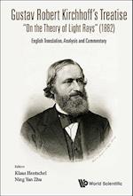 Gustav Robert Kirchhoff's Treatise "On The Theory Of Light Rays" (1882): English Translation, Analysis And Commentary